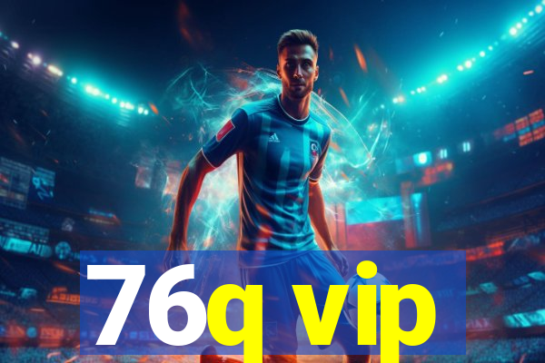 76q vip